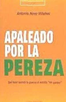 apaleado por la pereza-antonio perez vilahoz-9788494372834