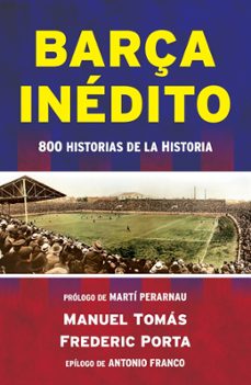 barça inedito-manel tomas-frederic porta-9788494418334