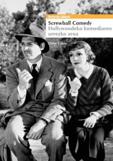 screwball comedy. hollywoodeko komediaren urrezko aroa-9788494440434