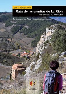 ruta de las ermitas de la rioja: 416 ermitas y 40 eremitorios-ignacio lejarraga nieto-9788494488634