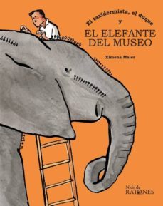 el taxidermista, el duque y el elefante del museo-9788494798634