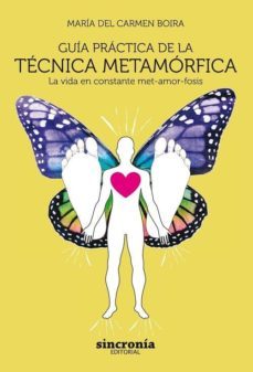 guia practica de la tecnica metamorfica: la vida en constante met-amor-fosis-maria del carmen boira-9788494847134