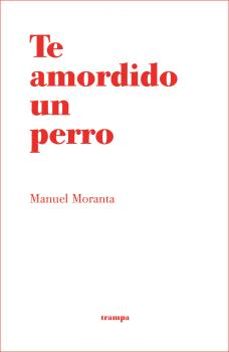 te amordido un perro-manuel moranta-9788494914034