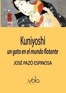 kuniyoshi: un gato en el mundo flotante-jose pazo espinosa-9788494948534