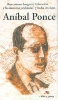 humanismo burgues y humanismo proletario, educacion y lucha de cl ases-9788495294234