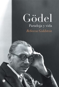 godel paradoja y vida-rebecca goldstein-9788495348234