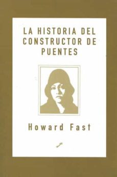 la historia del constructor de puentes-howard fast-9788495496034