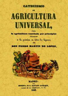 catecismo de agricultura universal (ed. facsimil)-pedro martin de lopez-9788495636034