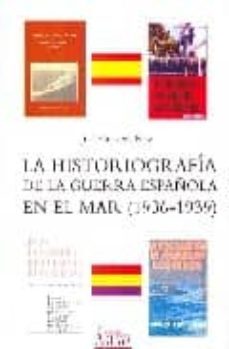 la historiografia de la guerra española en el mar (1936-1939)-jose cervera pery-9788495669834
