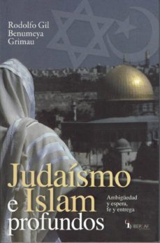 judaismo e islam profundos. ambiguedad y espera, fe y entrega-rodolfo gil benumeya grimau-9788495803634