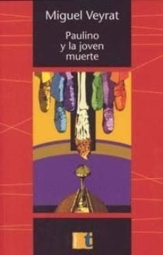 paulino y la joven muerte-miguel veyrat-9788495906434