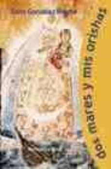 dos mares y mis orishas-daisy gonzalez broche-9788496292734