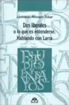 dos liberales o lo que es entenderse: hablando con larra-leonardo (ed.) romero tobar-9788496391734
