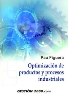 optimizacion de productos y procesos industriales-pau figuera vineu-9788496426634