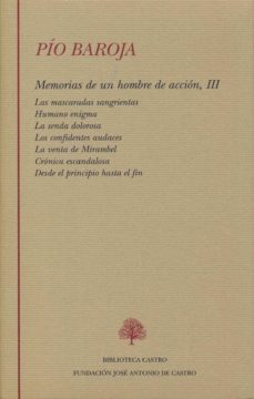 memorias de un hombre de accion (tomo iii)(las mascaradas sangrie tas; humano enigma; la senda dolorosa; los confidentes audaces; la venta de mirambel; cronica escandalosa; desde el principio hasta el-pio baroja-9788496452534