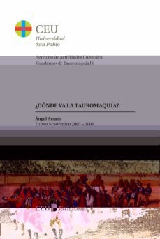 ¿donde va la tauromaquia? (curso academico 2007-2008)-angel arranz izquierdo-9788496860834