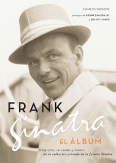 el album de frank sinatra: fotografias, recuerdos y musica de la coleccion privada de la familia sinatra-charles pignone-9788496879034