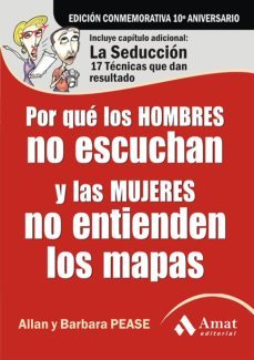 por que los hombres no escuchan y las mujeres no entienden los ma pas (edicion conmemorativa 10 aniversario) (incluye capitulo adicional)-allan pease-9788497353434