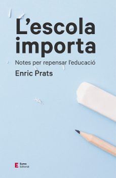 l escola importa: notes per repensar l educacio-enric prats-9788497666534