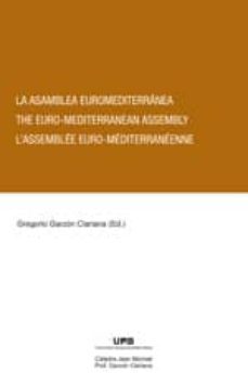 la asamblea euromediterranea: the euromediterranean assembly. l a ssemblee euromediterraneenne-gregorio garzon clariana-9788497688734