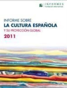 informe sobre la cultura española y su proyeccion global 2011-nicolas (dir.) sartorius-9788497689434
