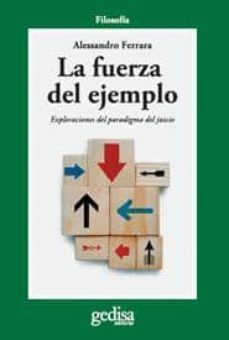 la fuerza del ejemplo: ensayos sobre el paradigma del juicio-9788497840934