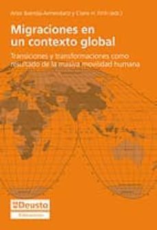 migraciones en un contexto global: transiciones y transformacione s como resultado de la masiva movilidad humana-aitor ibarrola armendariz-9788498301434