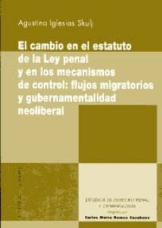 cambio en el estatuto de la ley penal y en los mecanismos de cont rol: flujos migratorios y gubernamentalidad neoliberal-9788498368734