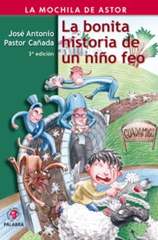 la bonita historia de un niño feo-jose a. pastor cañada-9788498401134