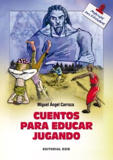 cuentos para educar jugando-miguel angel carroza-9788498427134