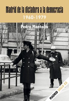 madrid de la dictadura a la democracia. 1960- 1979-pedro montoliu camps-9788498735734