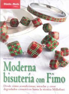 moderna bisuteria con fimo: desde como acondicionar mezclar y cre ar degradados cromaticos hasta la tecnica millefiori-anke humpert-9788498741834