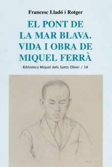 el pont de la mar blava. vida i obra de miquel ferra-francesc llado rotger-9788498831634