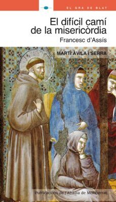 el dificil cami de la misericordia-marti avila i serra-9788498832334