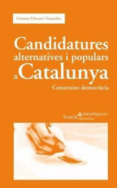 candidatures alternatives i populars a catalunya: construint demo cracia-gemma ubasart i gonzalez-9788498884234