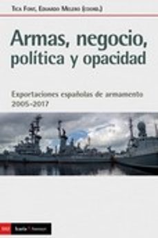 armas, negocio, politica y opacidad. exportaciones españolas de a rmamento 2005-2017-tica font-9788498889734