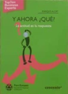 y ahora ¿que?: la actitud es la respuesta (1ª ed)-9788499033334