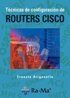 tecnicas de configuracion de routers cisco (ebook)-ernesto ariganello-9788499643434