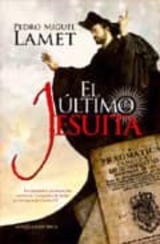 el ultimo jesuita: la dramatica persecucion contra la compañia de jesus en tiempos de carlos iii-pedro miguel lamet-9788499700434