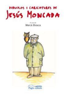 dibuixos i caricatures de jesus moncada-jesus moncada-merce biosca-9788499751634