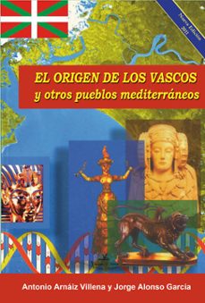 el origen de los vascos y otros pueblos del mediterraneo-jorge alonso garcia-antonio arnaiz villena-9788499839134