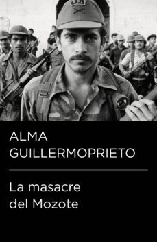 la masacre del mozote (coleccion endebate) (ebook)-alma guillermoprieto-9788499922034