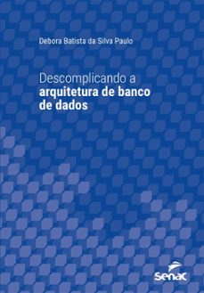 descomplicando a arquitetura de banco de dados (ebook)-debora batista da silva paulo-9788539656134
