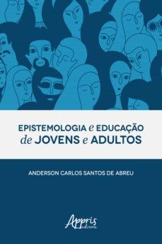 epistemologia e educaço de jovens e adultos (ebook)-anderson carlos santos de abreu-9788547332334