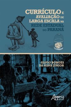 curriculo e avaliaço de larga escala na rede estadual do parana (ebook)-silvio borges da silva junior-9788547341534