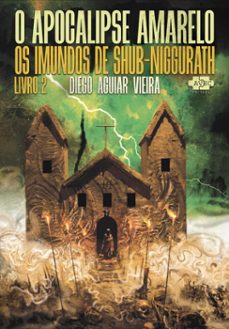 o apocalipse amarelo 2: os imundos de shub-niggurath (ebook)-diego aguiar vieira-9788554473334