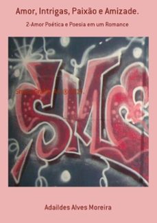 amor, intrigas, paixo e amizade. (ebook)-adaildes alves moreira-9788565826334