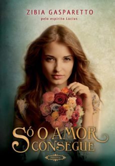 so o amor consegue (ebook)-zibia gasparetto-9788577222834