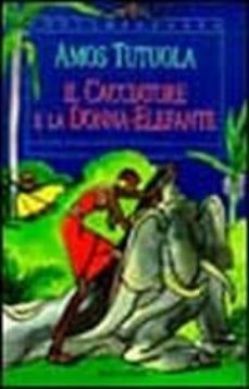 il cacciatore e la donna elefante-9788804415534