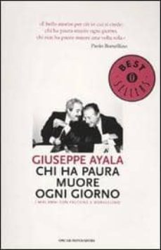 chi ha paura muore ogni giorno: i miei anni con falcone e borsell ino-giuseppe ayala-9788804590934